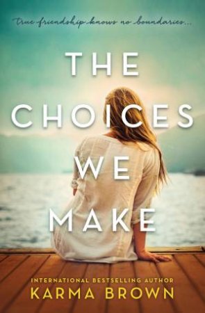 The Choices We Make by Karma Brown