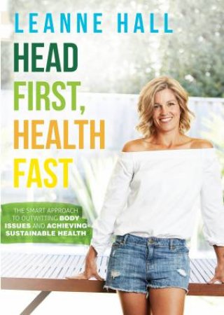 Head First, Health Fast by Leanne Hall