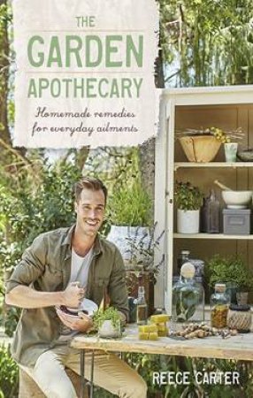 The Garden Apothecary by Reece Carter