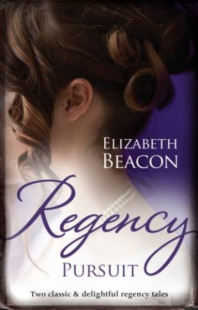Regency Pursuit/The Duchess Hunt/The Scarred Earl by Elizabeth Beacon