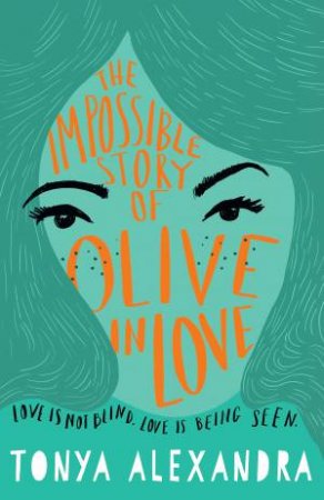 The Impossible Story Of Olive In Love by Tonya Alexandra