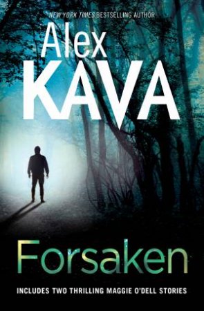 Maggie O'Dell: Forsaken: Book 5 And 6 Bind-Up by Alex Kava