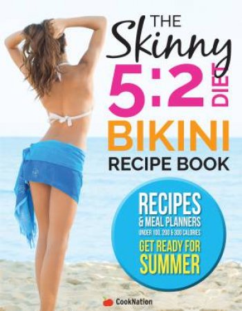 The Skinny 5:2 Diet Bikini Body Recipe Book by Cooknation Cooknation