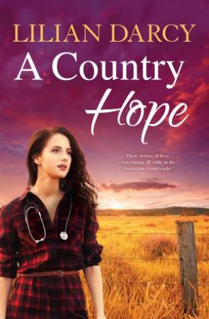 A Country Hope/The Midwife's Courage/The Honourable Midwife/The Doctor's Unexpected Family by Lilian Darcy
