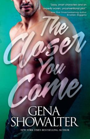 The Closer You Come by Gena Showalter