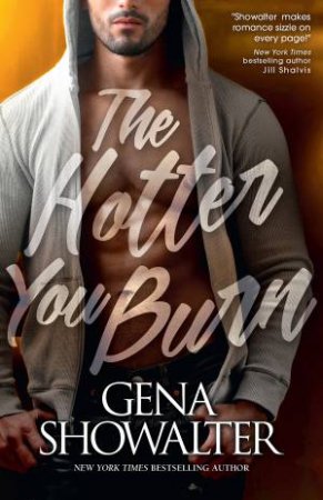 The Hotter You Burn by Gena Showalter