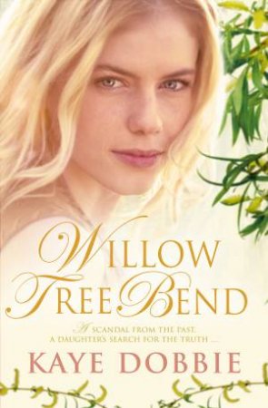 Willow Tree Bend by Kaye Dobbie