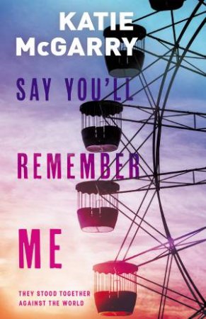 Say You'll Remember Me by Katie McGarry