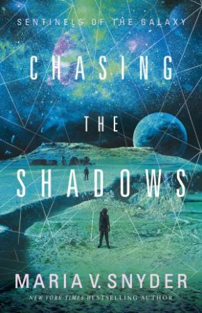 Chasing The Shadows by Maria V. Snyder