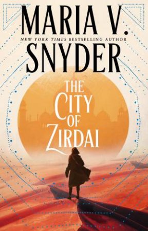 The City Of Zirdai by Maria V. Snyder