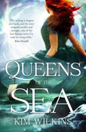 Queens Of The Sea by Kim Wilkins