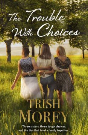 The Trouble With Choices by Trish Morey
