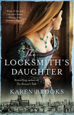 The Locksmith's Daughter by Karen Brooks