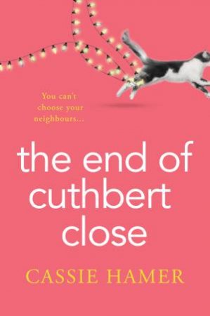 The End Of Cuthbert Close by Cassie Hamer