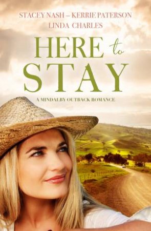 Here To Stay by Linda Charles & Stacey Nash & Kerrie Paterson