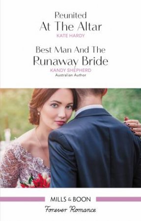 Forever Romance: Reunited At The Altar & Best Man And The Runaway Bride by Kate Hardy & Kandy Shepherd