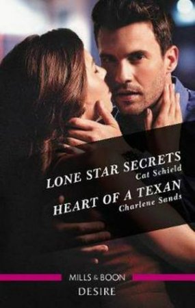 Desire Duo: Lone Star Secrets & Heart Of A Texan by Charlene Sands & Cat Schield