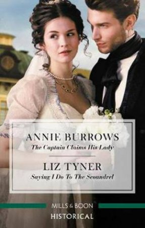 Historical Duo: The Captain Claims His Lady & Saying I Do To The Scoundrel by Annie Burrows & Liz Tyner