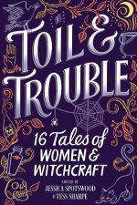 Toil  Trouble 15 Tales Of Women  Witchcraft