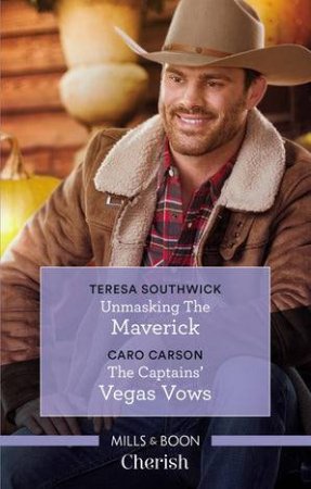 Cherish Duo: Unmasking The Maverick/The Captains' Vegas Vows by Caro Carson & Teresa Southwick