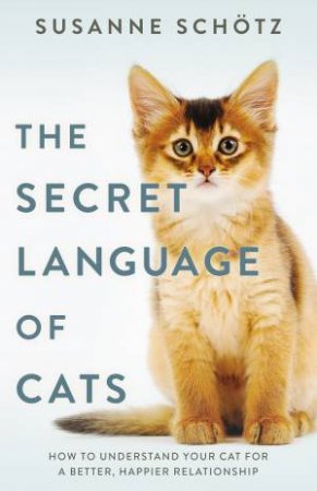 The Secret Language Of Cats by Peter Kuras