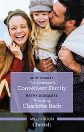 The Lawman's Convenient Family/Winning Charlotte Back by Kathy Douglass & Judy Duarte