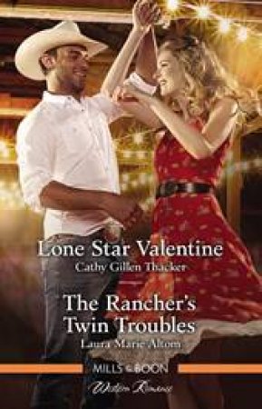 Lone Star Valentine/The Rancher's Twin Troubles by Laura Marie Altom & Cathy Gillen Thacker