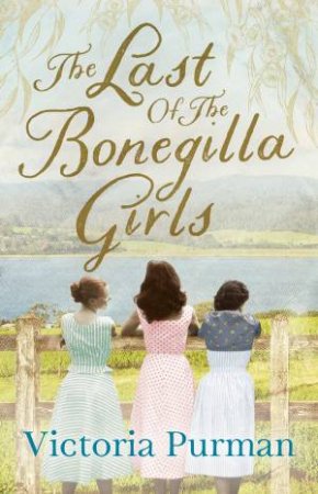 The Last Of The Bonegilla Girls by Victoria Purman