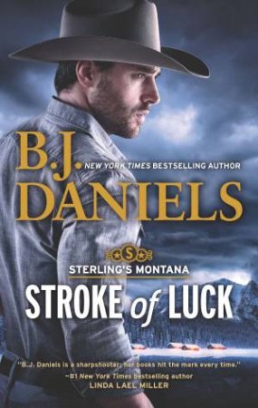 Sterling's Montana/Stroke Of Luck/Luck Of The Draw by B.J. Daniels