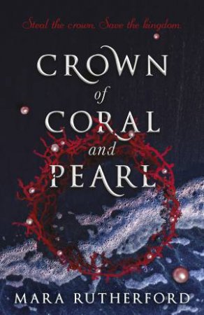 Crown Of Coral And Pearl by Mara Rutherford