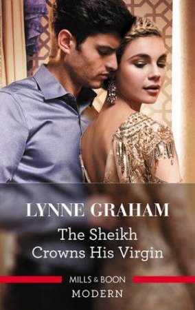 The Sheikh Crowns His Virgin by Lynne Graham