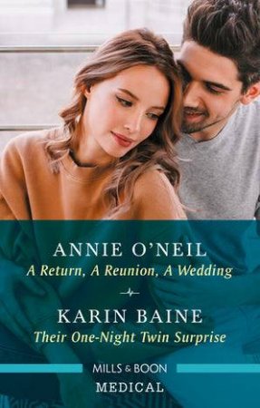 A Return, A Reunion, A Wedding/Their One-Night Twin Surprise by Karin Baine & Annie O'Neil