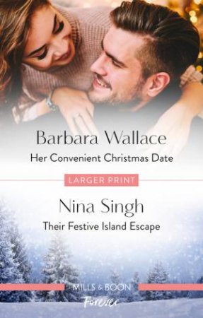 Her Convenient Christmas Date/Their Festive Island Escape by Nina Singh & Barbara Wallace