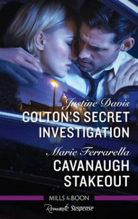 Colton's Secret Investigation/Cavanaugh Stakeout by Justine Davis & Marie Ferrarella