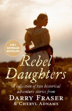 Rebel Daughters by Cheryl Adnams & Darry Fraser