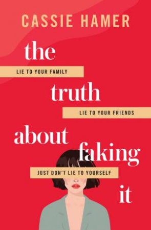 The Truth About Faking It by Cassie Hamer