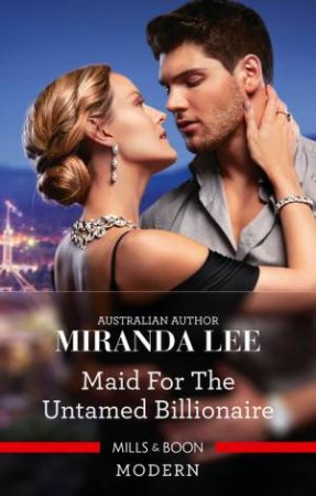 Maid For The Untamed Billionaire by Miranda Lee
