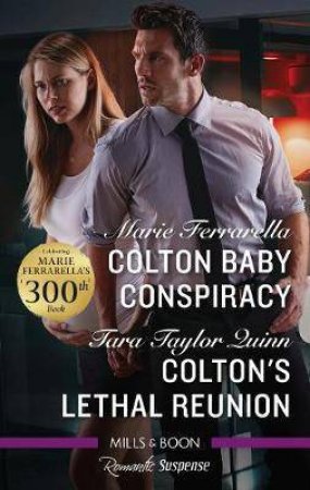 Colton Baby Conspiracy/Colton's Lethal Reunion by Marie Ferrarella & Tara Taylor Quinn