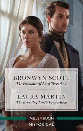 The Passions Of Lord Trevethow/The Brooding Earl's Proposition by Laura Martin & Bronwyn Scott