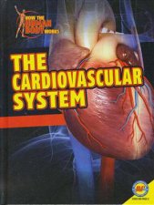 How the Human Body Works Cardiovascular System