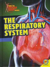 How the Human Body Works Respiratory System