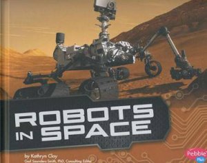 Robots: Robots in Space by Kathryn Clay