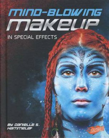 Special Effects: Mind-Blowing Makeup by Danielle S. Hammelef
