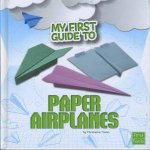 My First Guide To Paper Airplanes