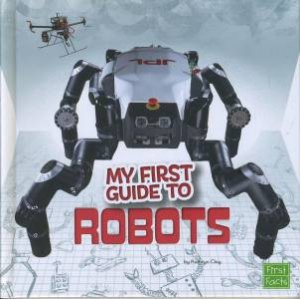 My First Guide To: Robots by Kathryn Clay