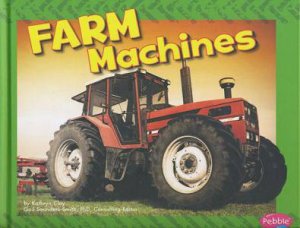 Wild About Wheels: Farm Machines by Kathryn Clay