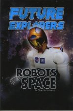Exploring Space and Beyond Future Explorers  Robots in Space
