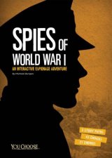 Spies of World War I An Interactive Espionage Adventure