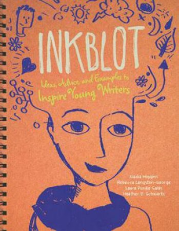 Inkblot: Ideas, Advice, and Examples to Inspire Young Writers by REBECCA LANGSTON-GEORGE