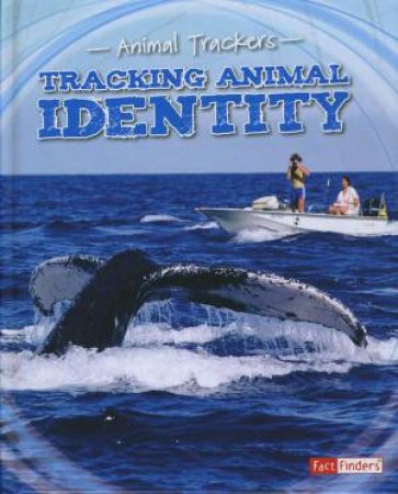 Animal Trackers: Tracking Animal Identity by Tom Jackson